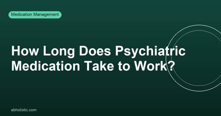 How Long Does Psychiatric Medication Take to Work?