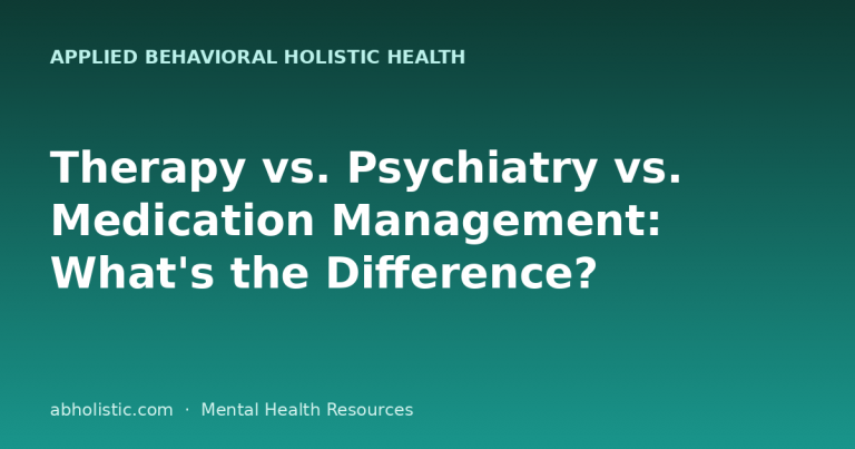 Therapy vs. Psychiatry vs. Medication Management: What’s the Difference?
