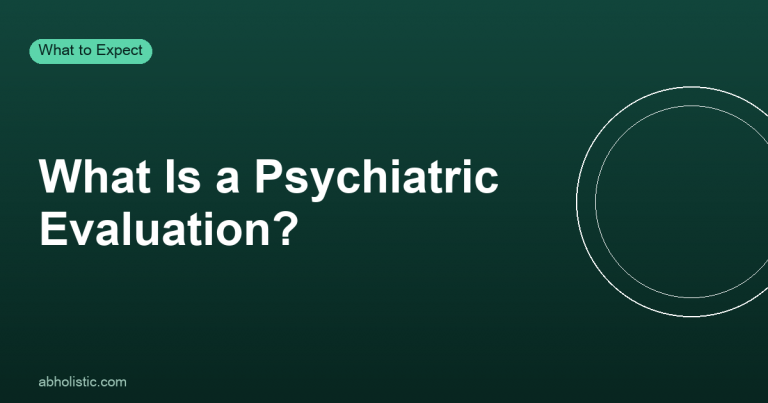 What Is a Psychiatric Evaluation? What to Expect at Your First Visit